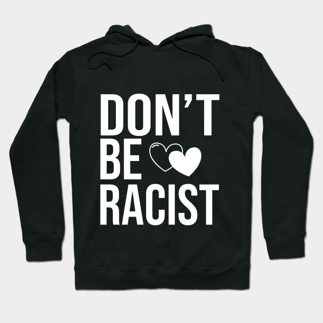 don't be racist Hoodie by CreationArt8